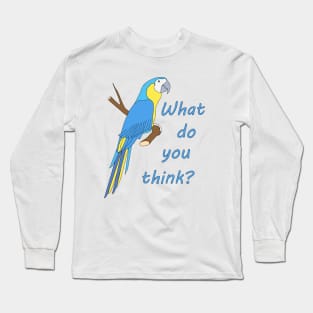 what do you think Long Sleeve T-Shirt